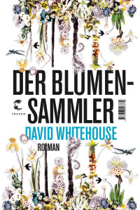 David Whitehouse — Der Blumensammler