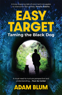 Adam Blum — Easy Target: Taming the Black Dog