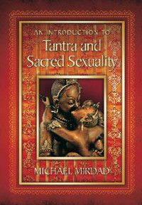 Michael Mirdad — An Introduction to Tantra and Sacred Sexuality