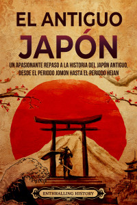 Enthralling History — El antiguo Japón: Desde el período Jomon hasta el período Heian