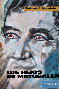 Robert A. Heinlein — Los hijos de Matusalén