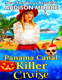 Addison Moore — Panama Canal Killer Cruise (Cruise Ship Cozy Mystery 7)