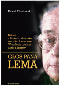 Pawe Okoowski; — Gos Pana Lema. Szkice z filozofii czowieka, wartoci i kosmosu. W stulecie urodzin autora Summy