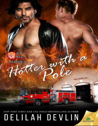 Delilah Devlin — Hotter With a Pole: Firehouse 69, Book 2