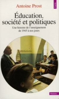 Antoine Prost — Education, société et politiques