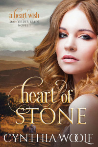 Cynthia Woolf — Heart of Stone (Heart Wish Mail Order Brides #1)
