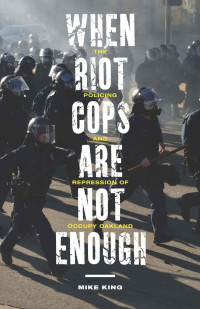 Mike King — When Riot Cops Are Not Enough