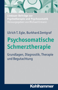 Ulrich T. Egle, Burkhard Zentgraf — Psychosomatische Schmerztherapie