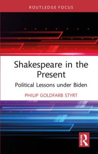 Styrt Philip Goldfarb — Shakespeare in the Present; Political Lessons under Biden