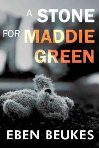 Eben Beukes — A Stone for Maddie Green