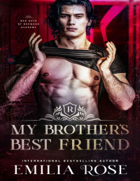 Emilia Rose — My Brother's Best Friend: A Steamy Academy Romance (Bad Boys of Redwood Academy) Book 5