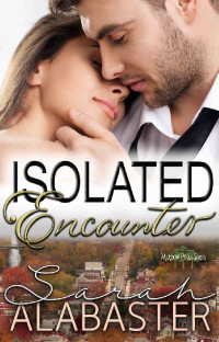 Sarah Alabaster [Alabaster, Sarah] — Isolated Encounter (Meadow Pines Series Book 1)