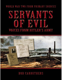 Bob Carruthers — Servants of Evil: Voices From Hitler's Army