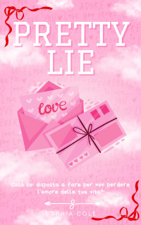 Cole, Sophia — Pretty Lie: Dark High School Romance (Italian Edition)