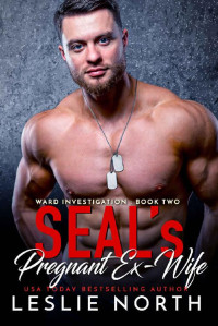 Leslie North — SEAL's Pregnant Ex-Wife (Ward Investigation Book 2)