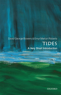 David George Bowers & Emyr Martyn Roberts — Tides: A Very Short Introduction