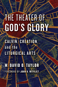 W. David O. Taylor — The Theater of God's Glory