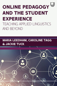 LEEDHAM; — Online Pedagogy and the Student Experience: Teaching Applied Linguistics and Beyond