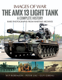 M. P. Robinson & Peter Lau & Guy Gibeau — The AMX 13 Light Tank