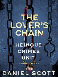 Daniel Scott — Heinous Crimes Unit 03-The Lover's Chain