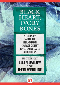 Datlow, Ellen & Windling, Terri — Black Heart, Ivory Bones