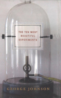 George Johnson — The Ten Most Beautiful Experiments