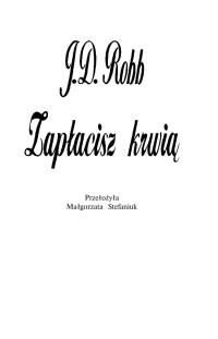 ZapĹ‚acisz krwiÄ… — J.D.Robb - In Death 11