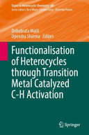 Debabrata Maiti, Upendra Sharma — Functionalisation of Heterocycles through Transition Metal Catalyzed C-H Activation