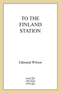 Edmund Wilson — To the Finland Station