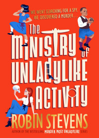 Robin Stevens — The Ministry of Unladylike Activity