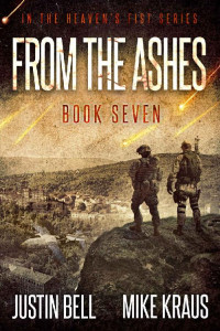 Justin Bell & Mike Kraus — From the Ashes: Book 7 in the Thrilling Post-Apocalyptic Survival Series: (Heaven's Fist - Book 7)