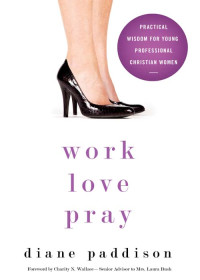 Diane Paddison; — Work, Love, Pray