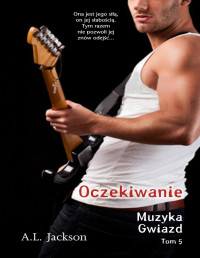 Oczekiwanie. (Muzyka gwiazd tom 5 ) — A.L. Jackson