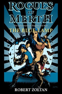 Robert Zoltan — Rogues Of Merth 01: The Blue Lamp: The Adventures of Dareon and Blue