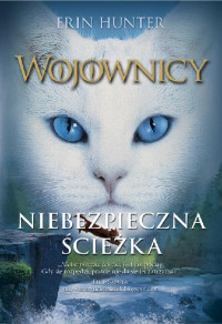 Erin Hunter — Wojownicy. Niebezpieczna ścieżka