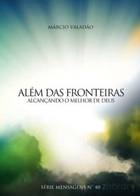 Marcio Valadão — N°041 Além Das Fronteiras - Alcançando o melhor de Deus