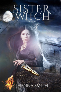 Jhenna Smith — Sister Witch: The Bates Witches Book 2