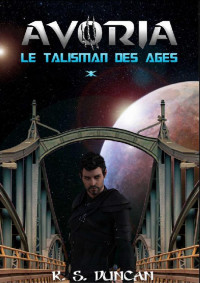 Krystofer Shan Duncan [Duncan, Krystofer Shan] — Le talisman des âges