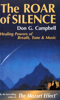 Don G. Campbell — The Roar of Silence: Healing Powers of Breath, Tone and Music