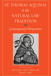 Myers, Richard S., Latkovic, Mark, Goyette, John — St. Thomas Aquinas and the Natural Law Tradition