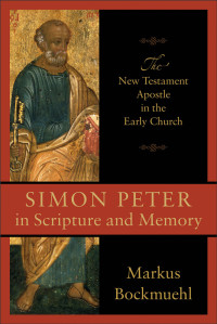 Bockmuehl, Markus N. A.; — Simon Peter in Scripture and Memory