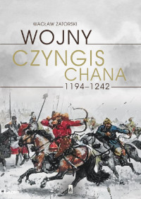 Wacław Zatorski — Wojny Czyngis-Chana 1194–1242