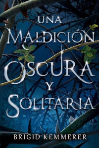 Brigid Kemmerer — Una maldición oscura y solitaria