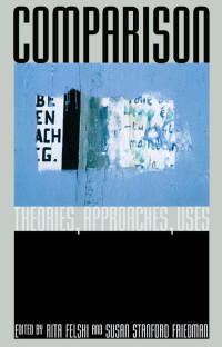 edited by Rita Felski & Susan Stanford Friedman — Comparison: Theories, Approaches, Uses