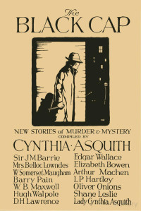 Cynthia Asquith and others. — The Black Cap: New Stories of Murder & Mystery
