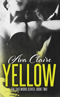 Ava Claire — Yellow (The Safeword Series, #2)