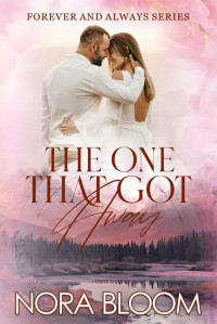 Nora Bloom — The One That Got Away (The Forever and Always series Book 2)