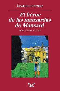 Álvaro Pombo — El héroe de las mansardas de Mansard