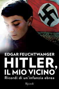 Edgar Feuchtwanger & Bertil Scali — Hitler, il mio vicino