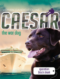 Dando-Collins, Stephen — [Caesar the War Dog 05] • Operation Black Shark